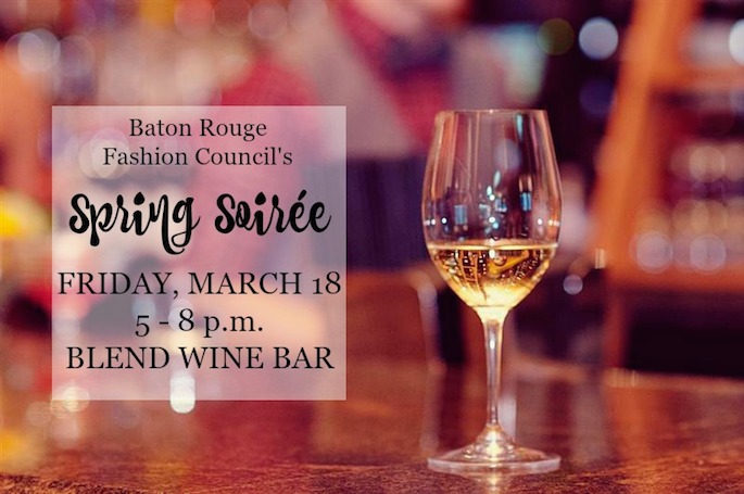 The Baton Rouge Fashion Council will host its Spring Soiree at Blend Wine Bar on Friday, March 18! Celebrate spring fashion and shopping while enjoying wine and live music!